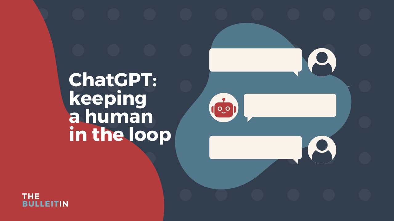 Communications post-ChatGPT: keeping a human in the loop
