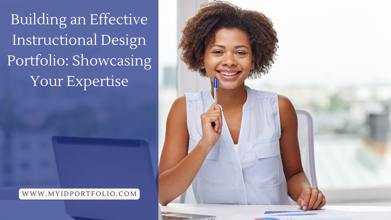 Building an Effective Instructional Design Portfolio: Showcasing Your Building an Effective Instructional Design Portfolio: Showcasing Your