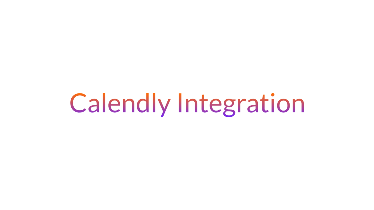 Integration Guideline Calendly Integration Guideline Calendly