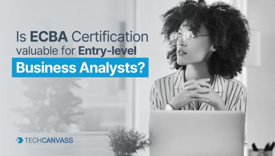 Is ECBA Certification valuable for Entry level Business Analysts? Is ECBA Certification valuable for Entry level Business Analysts?