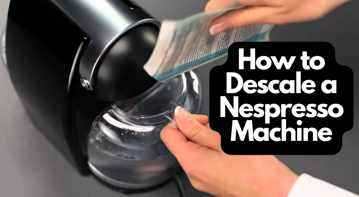 How To Descale A Nespresso Machine
