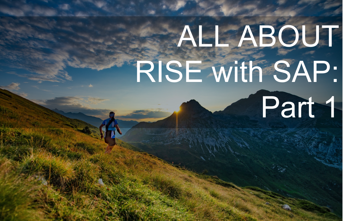 All about RISE with SAP - Part 1 : Latest updates on the offering  