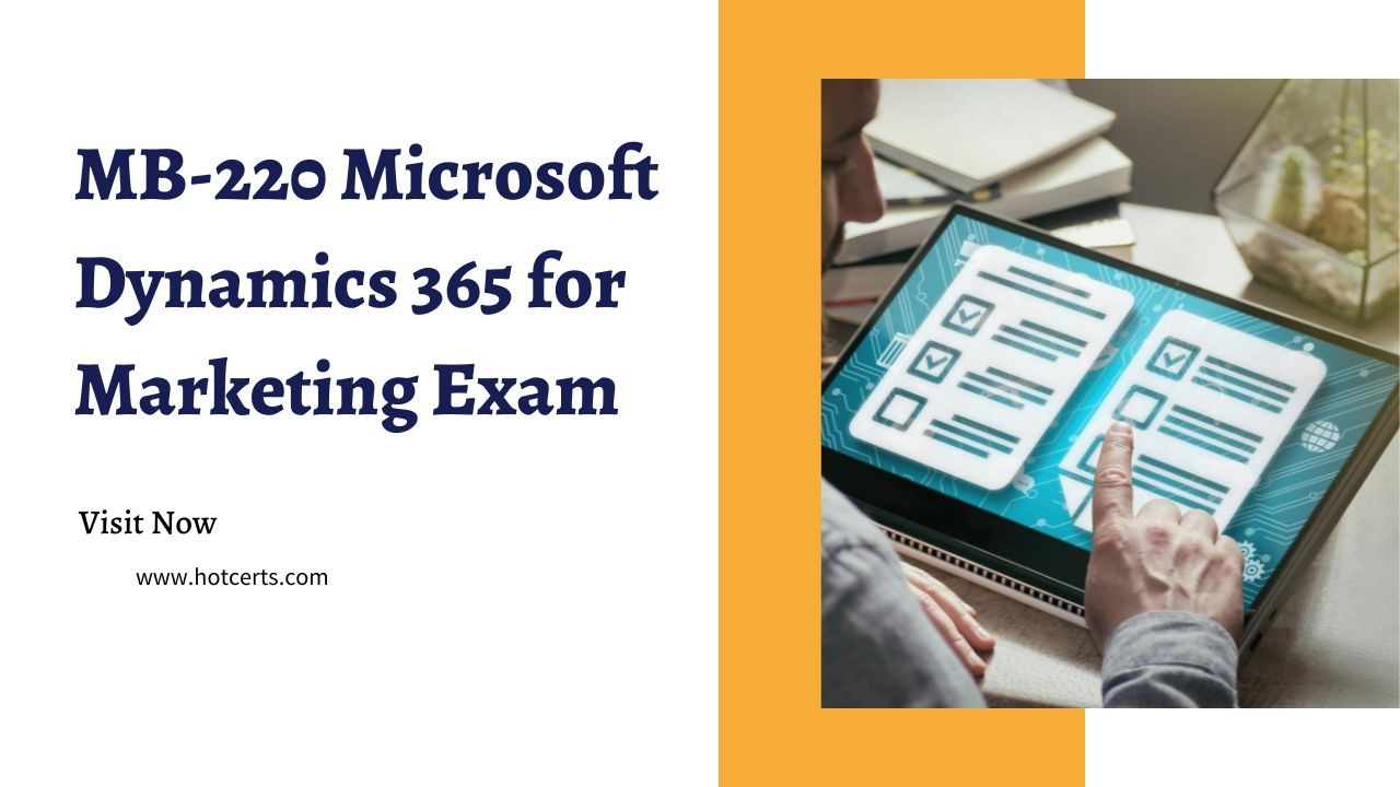 MB 220 Microsoft Dynamics 365 for Marketing Exam MB 220 Microsoft Dynamics 365 for Marketing Exam