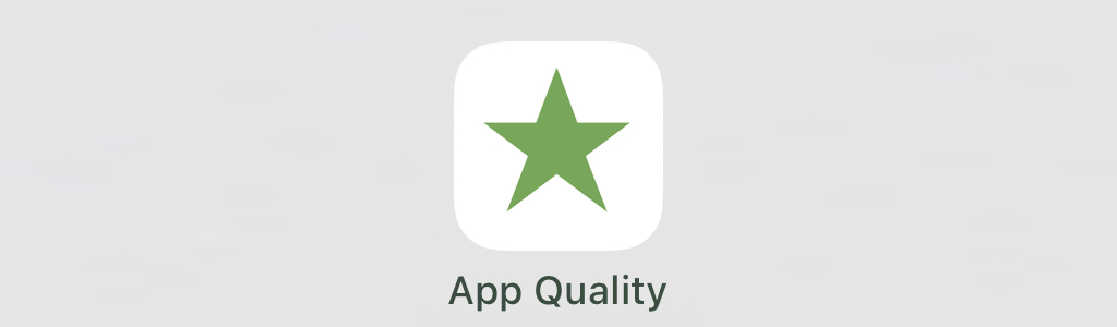 App Quality Made Easy