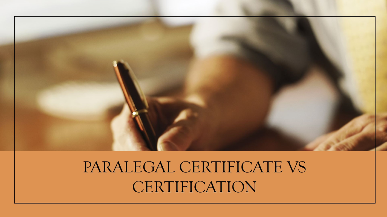 Paralegal Certificate vs Certification Paralegal Certificate vs Certification