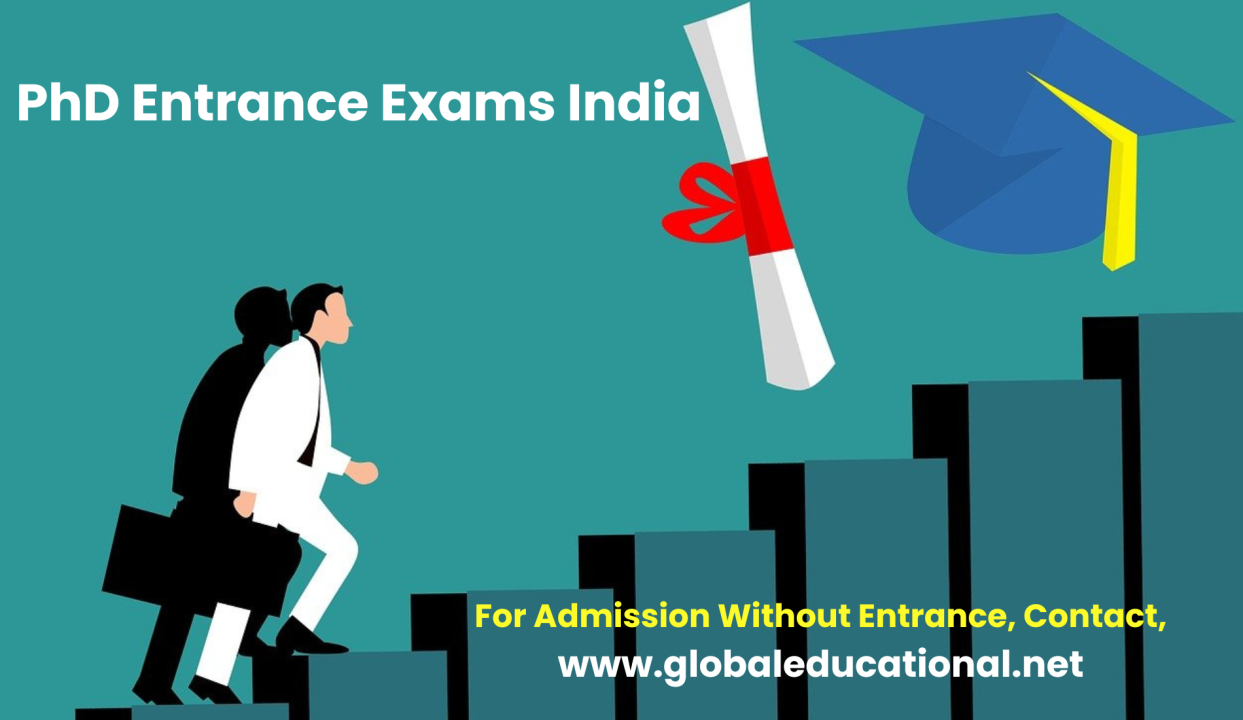 Entrance Exams for PhD Admission in India (All Subjects) Entrance Exams for PhD Admission in India (All Subjects)