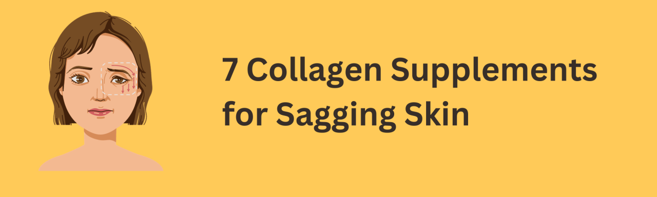 7 Best Collagen Supplements for Sagging Skin 2024