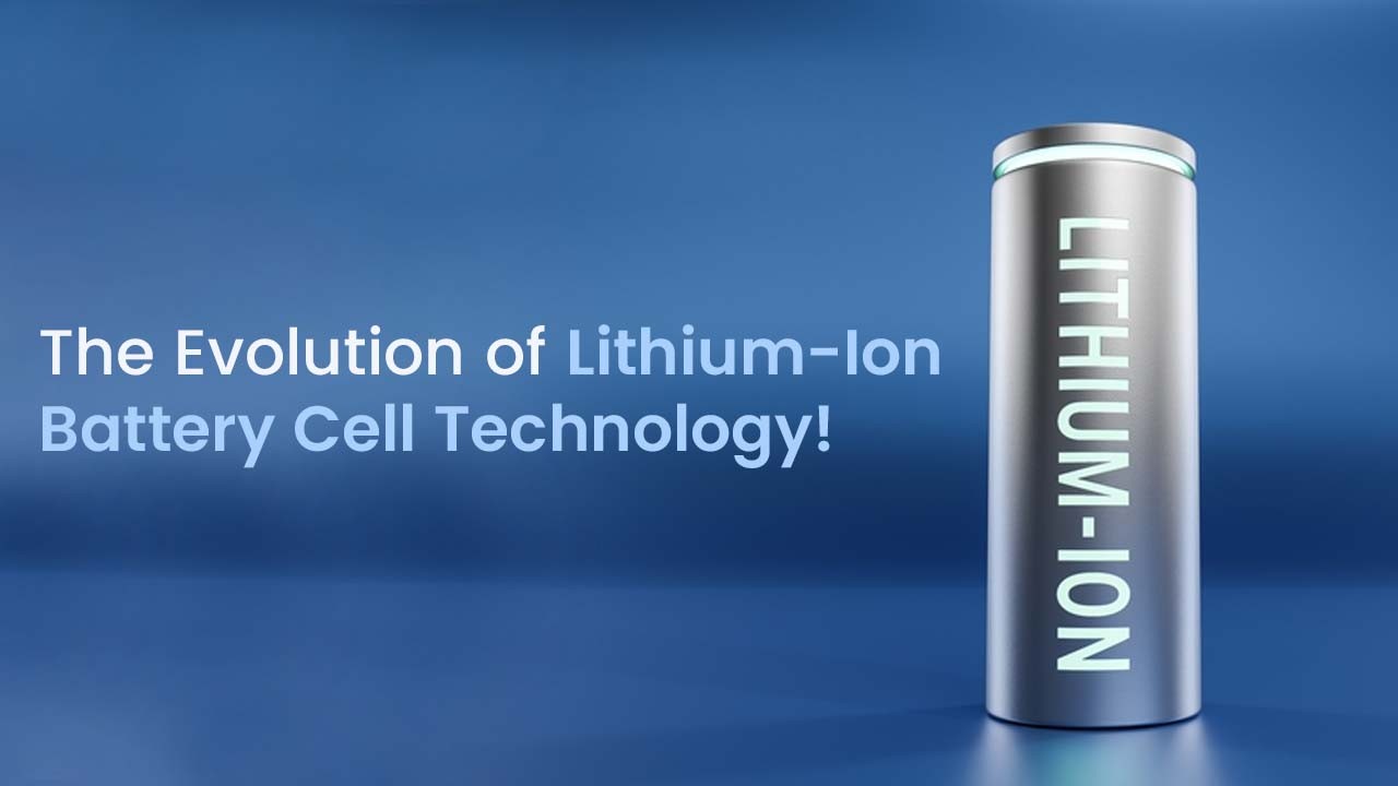 The Evolution of Lithium-Ion Battery Cell Technology