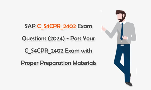 SAP C S4CPR 2402 Exam Questions (2024) Pass Your C S4CPR 2402 Exam SAP C S4CPR 2402 Exam Questions (2024) Pass Your C S4CPR 2402 Exam