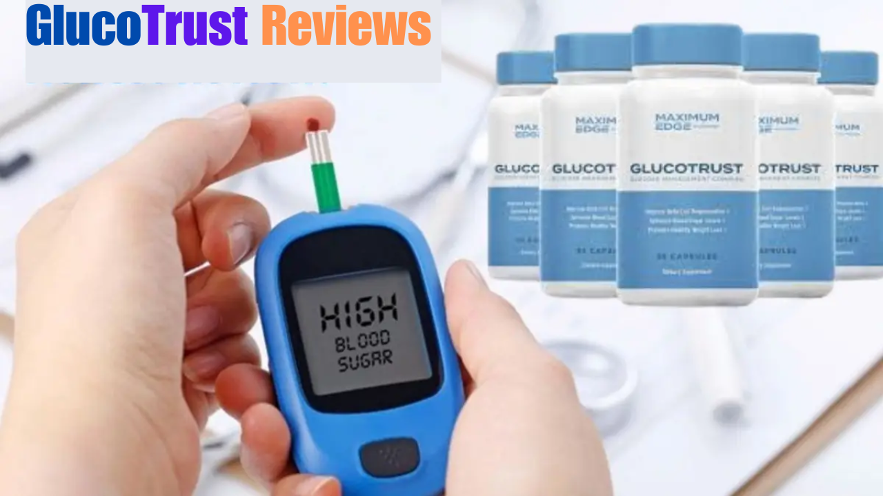 GlucoTrust Reviews : Is Gluco Trust Blood Sugar Support Formula Legit?