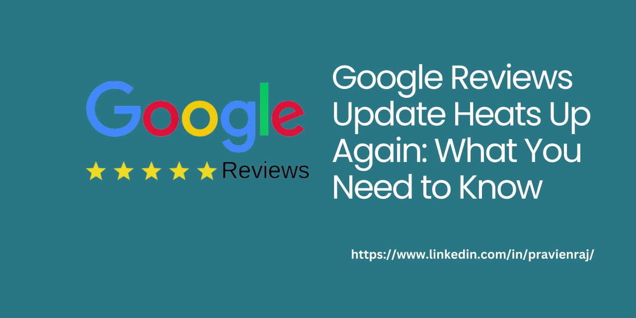 Google Reviews Update Heats Up Again: What You Need to Know