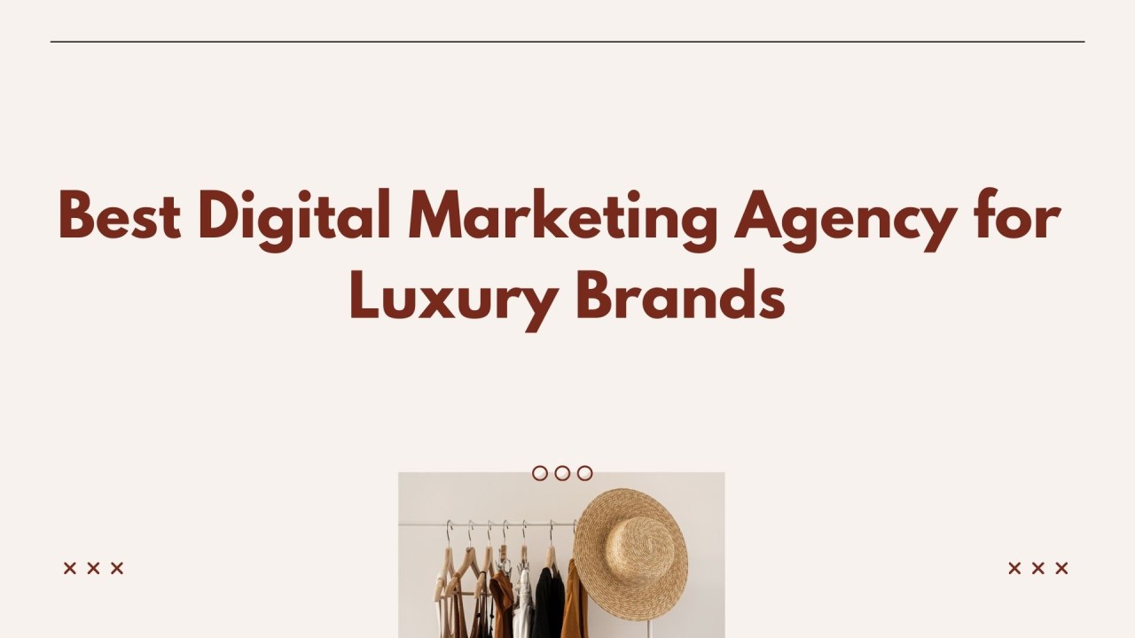 Best Digital Marketing Agency for Luxury Brands