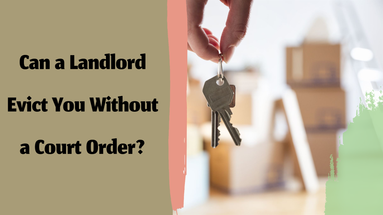 Can a Landlord Evict You Without a Court Order? Can a Landlord Evict You Without a Court Order?