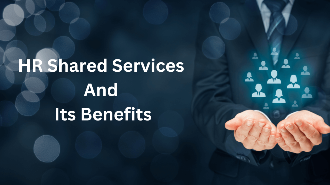 HR Shared Services And Its Benefits HR Shared Services And Its Benefits