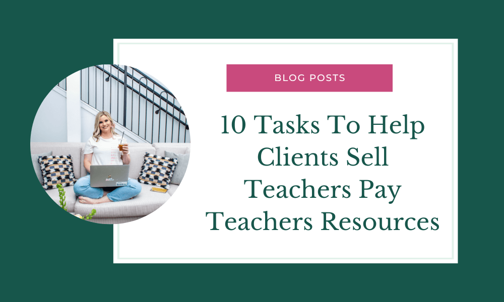 Tasks To Help Clients Sell Teachers Pay Teachers Resources