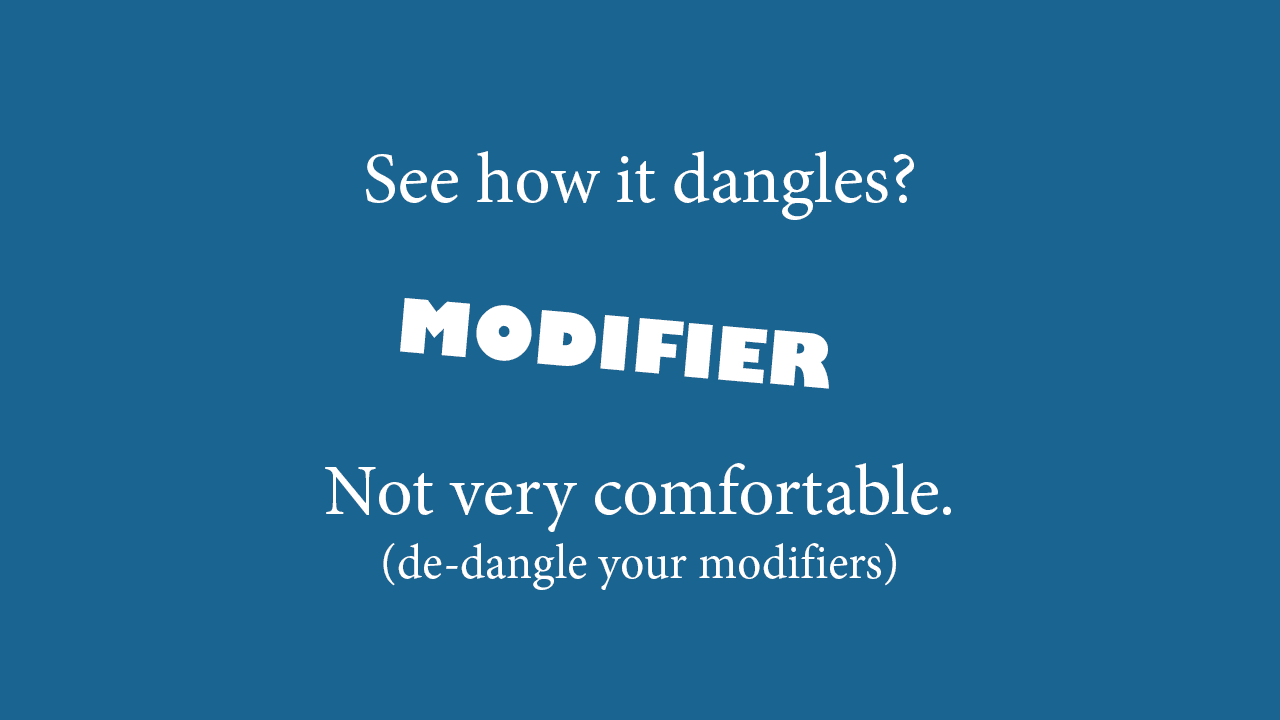 De-dangling Dangling Modifiers | Usage Tips