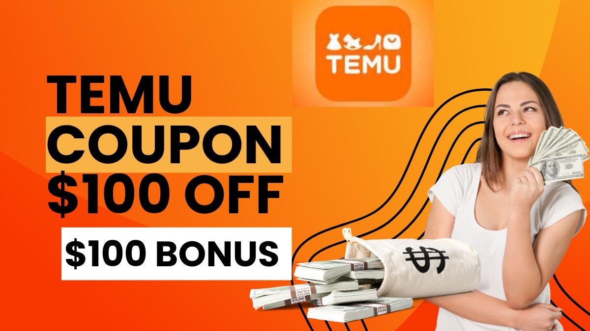 Temu Coupon $100 off : For New And Existing Users