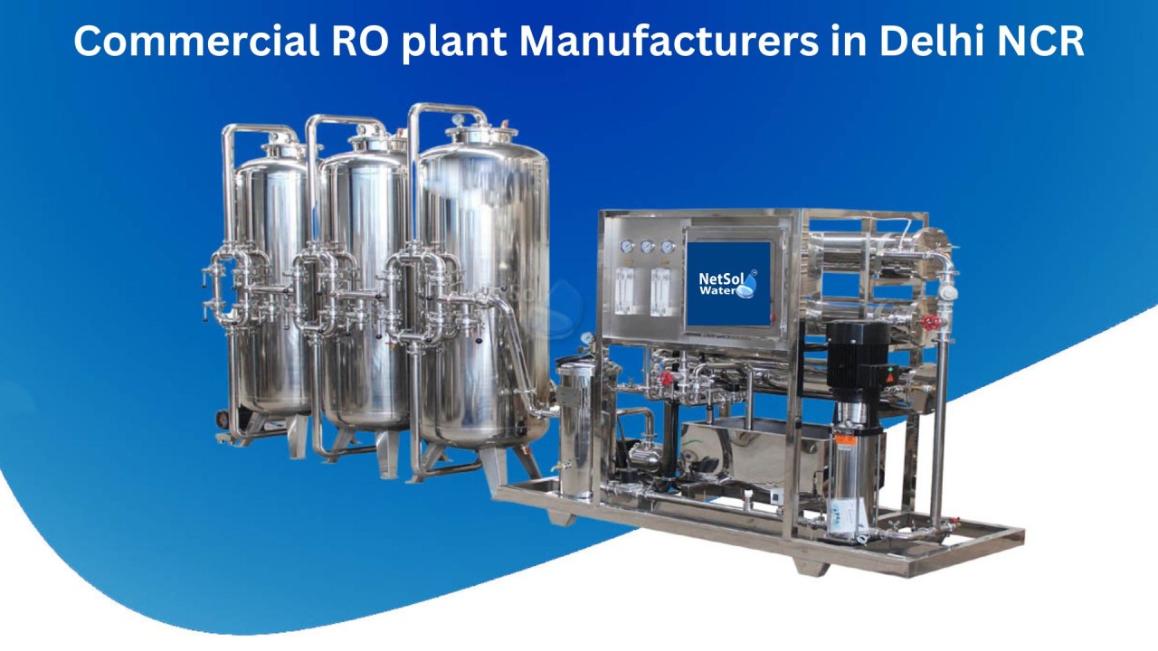 Commercial RO Plant Manufacturers in Delhi NCR: Netsol Water