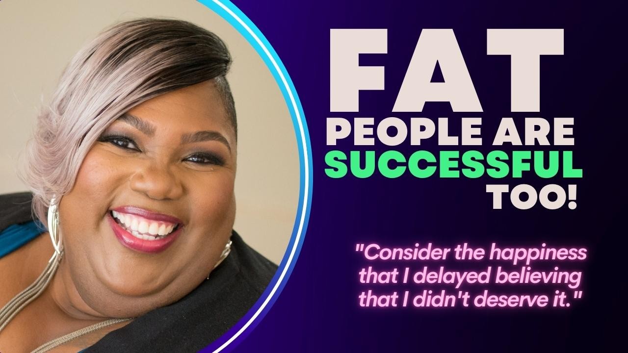 FAT People Are Successful Too!