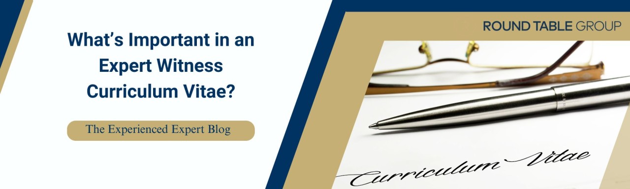 What s Important in an Expert Witness Curriculum Vitae? What s Important in an Expert Witness Curriculum Vitae?