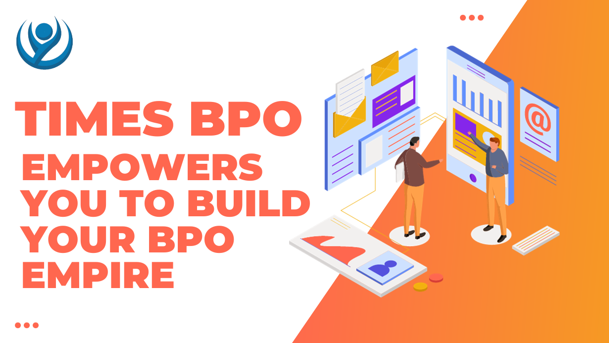 Times BPO Empowers You to Build Your BPO Empire