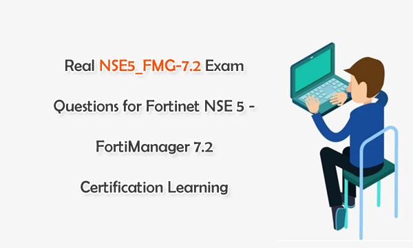 Real NSE5 FMG 7 2 Exam Questions for Fortinet NSE 5 FortiManager 7 2 Real NSE5 FMG 7 2 Exam Questions for Fortinet NSE 5 FortiManager 7 2