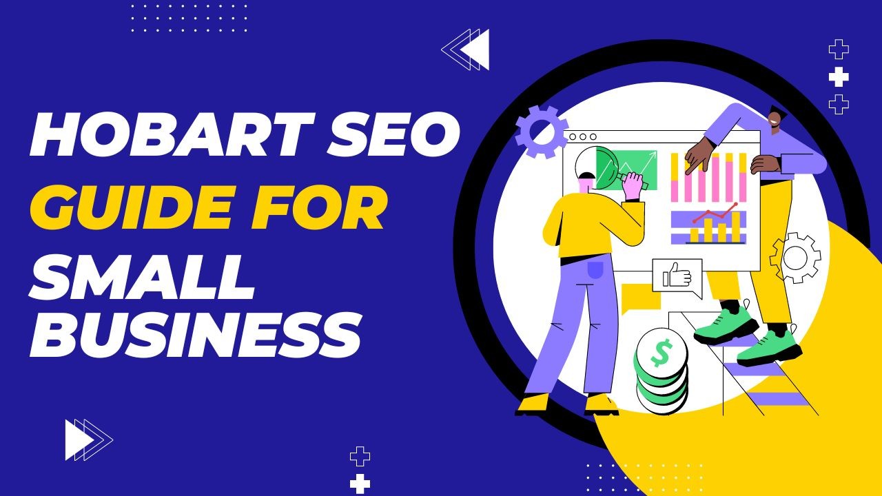 A Simple Guide to Local SEO for Small Businesses in Hobart