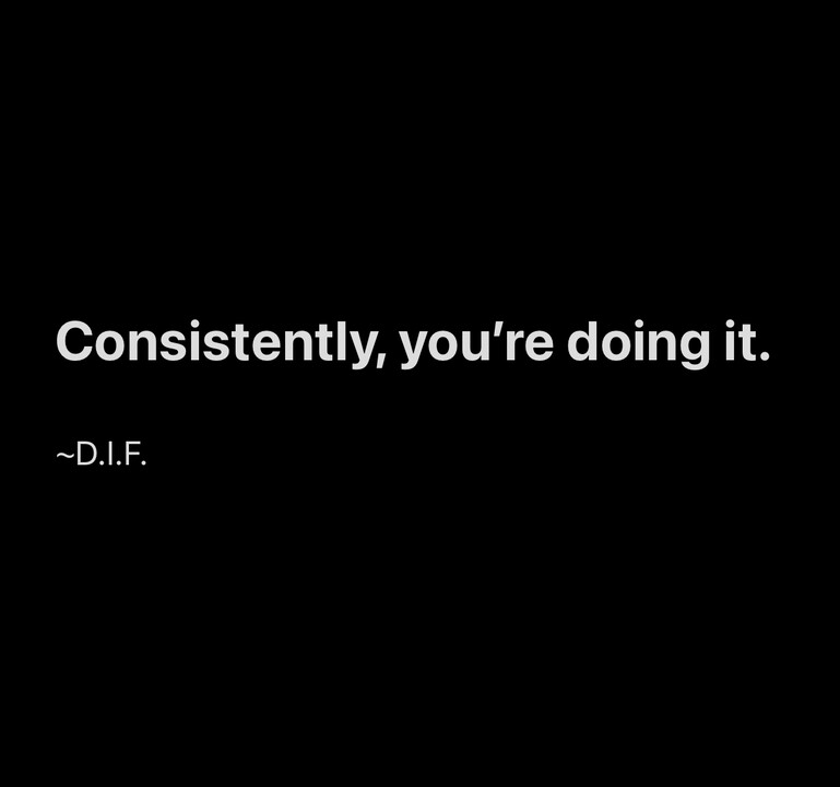 Consistency, is doing it.