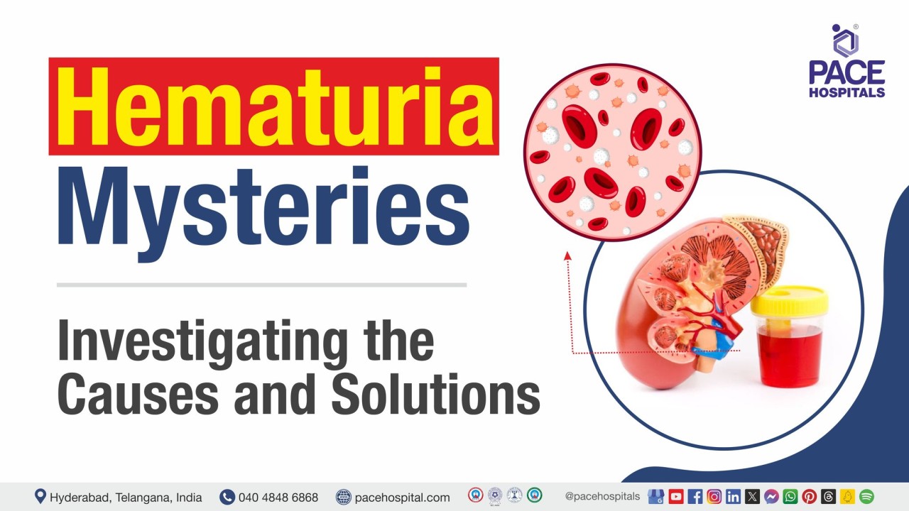 Hematuria Mysteries: Investigating the Causes and Solutions