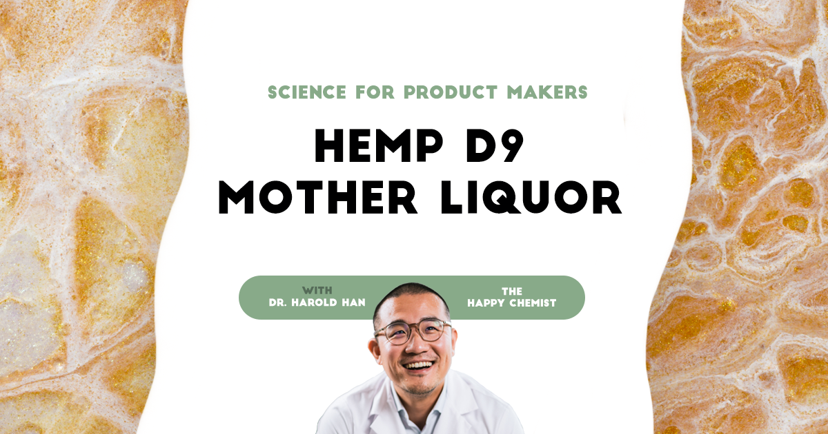 Science for product makers: Hemp D9 Mother Liquor