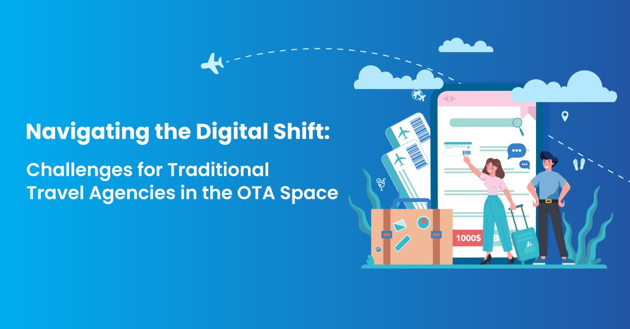Navigating the Digital Shift: Challenges for Traditional Travel Agencies in the OTA Space
