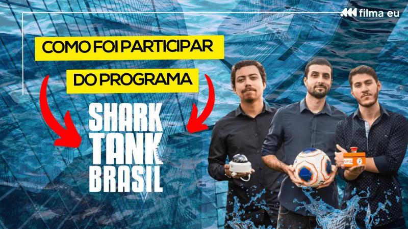 Filma Eu no LinkedIn: Como Foi participar do Shark Tank Brasil