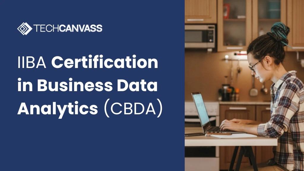 Learn about CBDA Certification by IIBA Techcanvass posted on the Learn about CBDA Certification by IIBA Techcanvass posted on the