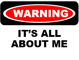 It's All About Me! It's All About Me!