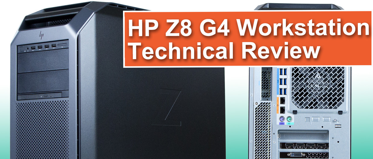 REVIEW: HP Z8 G4 Workstation REVIEW: HP Z8 G4 Workstation