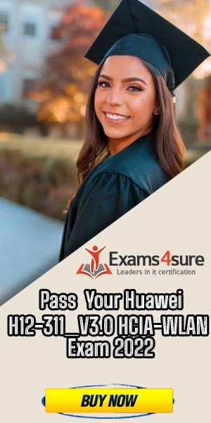Pass Huawei HCIA WLAN Exam in 2022 With Exams4sure H12 311 V3 0 Pass Huawei HCIA WLAN Exam in 2022 With Exams4sure H12 311 V3 0