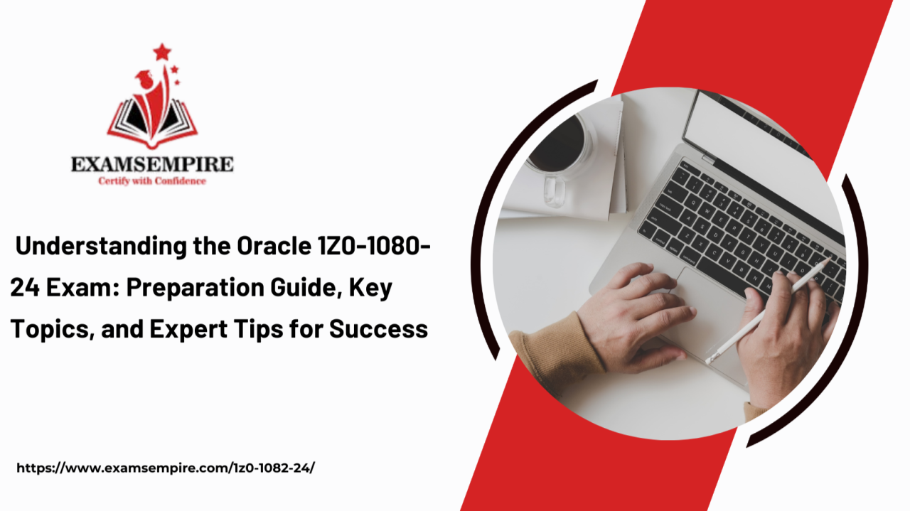 A Comprehensive Guide to the Oracle 1Z0 1082 24 Exam: Key Insights A Comprehensive Guide to the Oracle 1Z0 1082 24 Exam: Key Insights