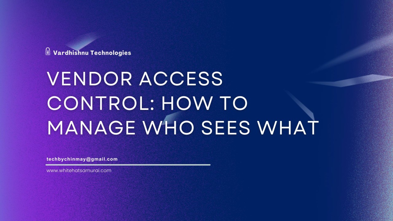 Vendor Access Control: How to Manage Who Sees What Vendor Access Control: How to Manage Who Sees What