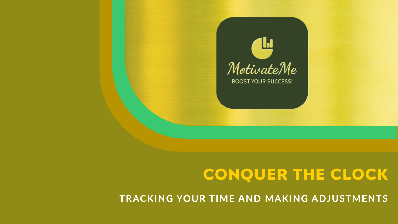 Tracking Your Time Making Adjustments Tracking Your Time Making Adjustments