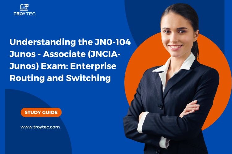 Understanding the JN0 104 Junos Associate (JNCIA Junos) Exam Understanding the JN0 104 Junos Associate (JNCIA Junos) Exam