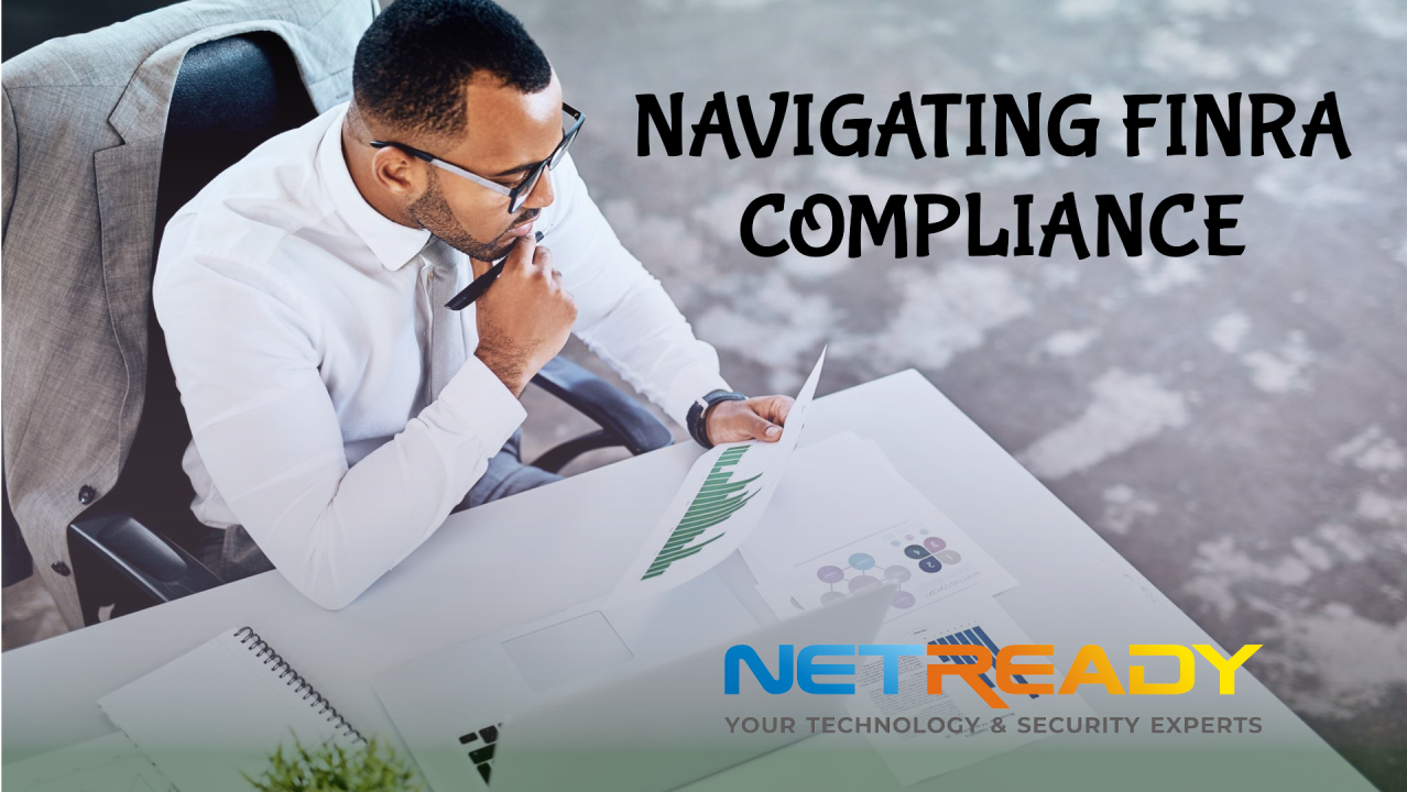 Navigating the Complex World of FINRA Compliance Navigating the Complex World of FINRA Compliance