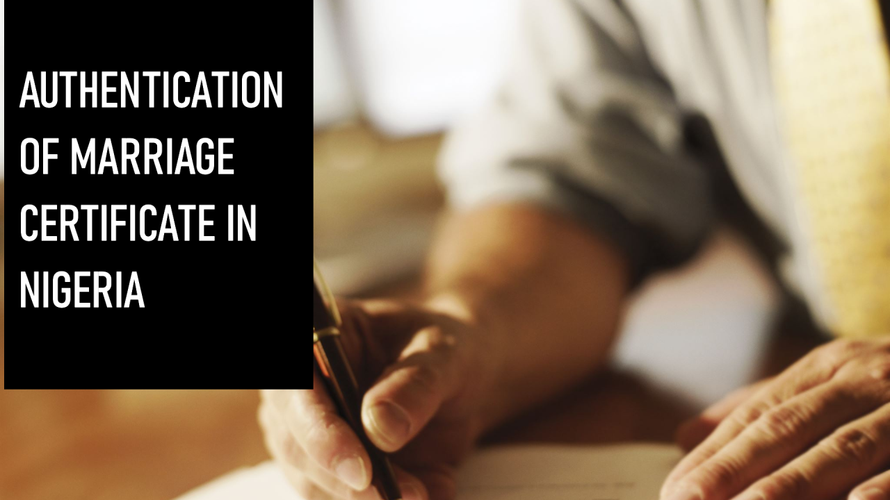 AUTHENTICATION OF MARRIAGE CERTIFICATE IN NIGERIA AUTHENTICATION OF MARRIAGE CERTIFICATE IN NIGERIA