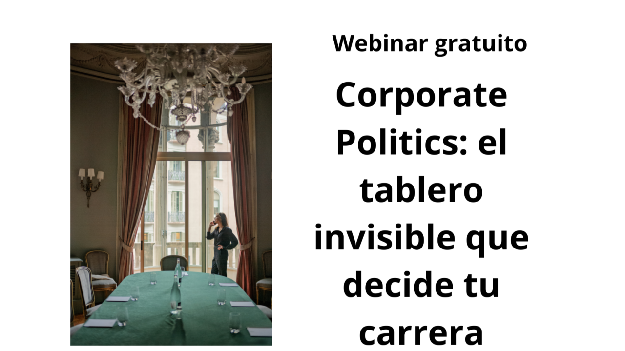 Corporate Politics: el tablero invisible que decide tu carrera Corporate Politics: el tablero invisible que decide tu carrera