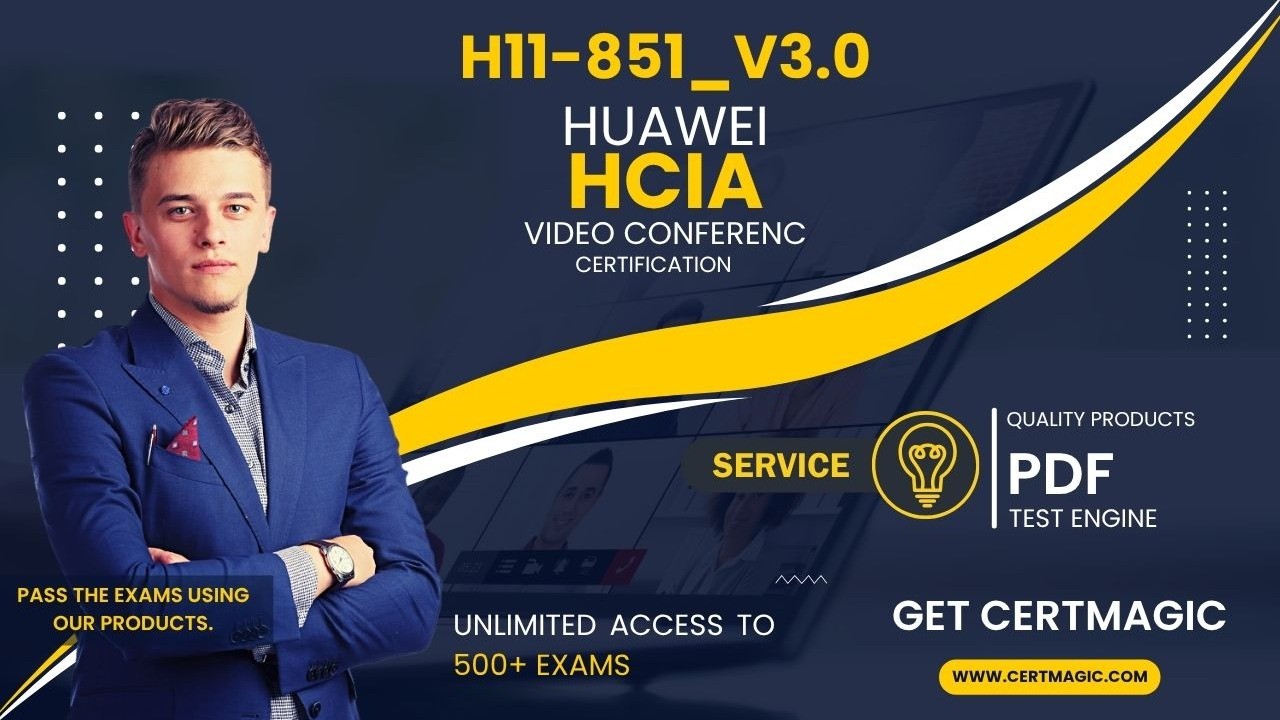 Mastering Video Conference for Exam H11 851 V3 0 HCIA: Your Ultimate Mastering Video Conference for Exam H11 851 V3 0 HCIA: Your Ultimate