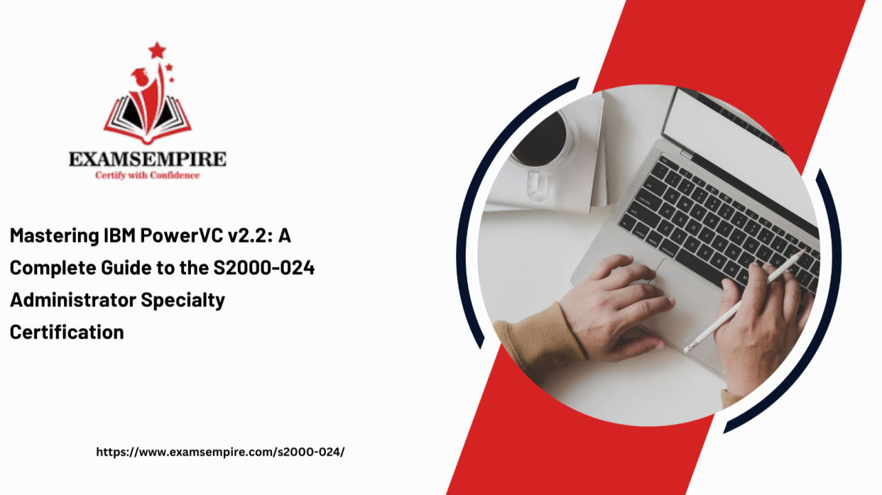 Mastering IBM PowerVC v2 2: A Complete Guide to the S2000 024 Mastering IBM PowerVC v2 2: A Complete Guide to the S2000 024