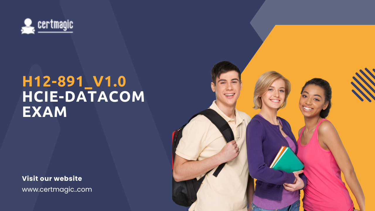 What You Need to Know About the H12 891 V1 0 HCIE Datacom V1 0 Exam Career What You Need to Know About the H12 891 V1 0 HCIE Datacom V1 0 Exam Career