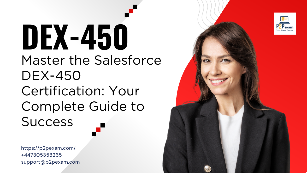 Everything You Need to Know About the Salesforce DEX 450 Certification Everything You Need to Know About the Salesforce DEX 450 Certification