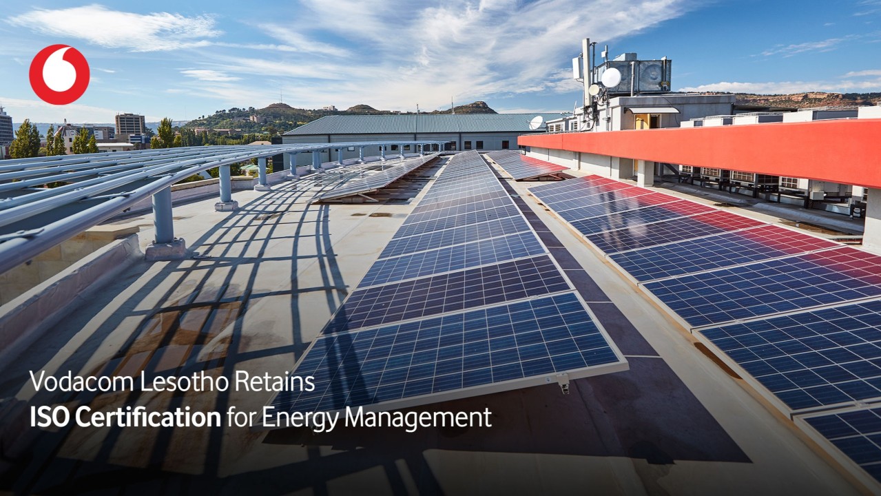Vodacom Lesotho Retains ISO Certification for Energy Management Vodacom Lesotho Retains ISO Certification for Energy Management