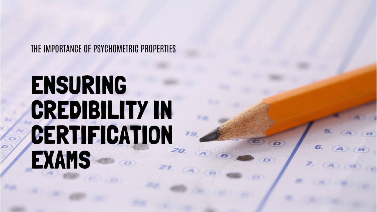 Ensuring Credibility in Certification Examinations: The Role of Ensuring Credibility in Certification Examinations: The Role of