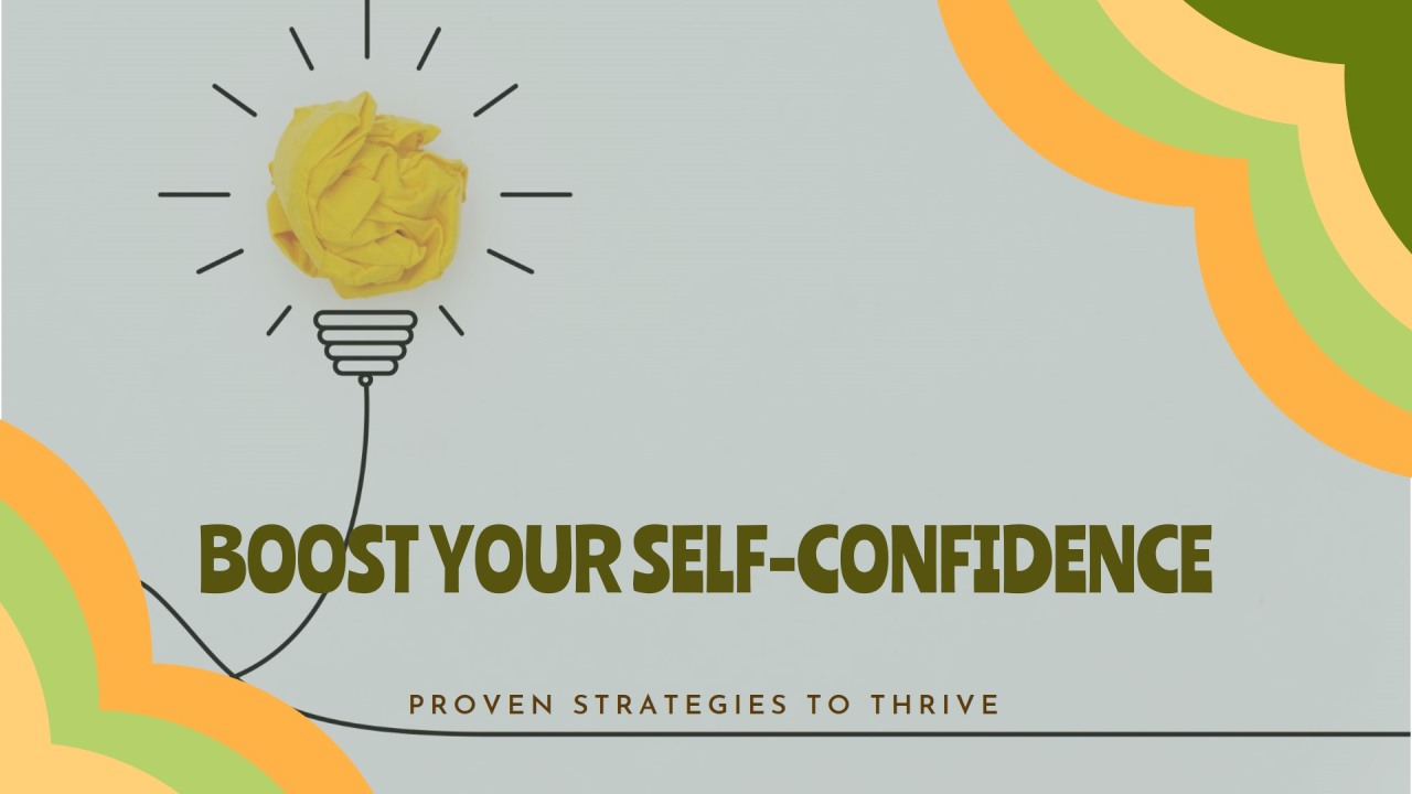 How to Build Self-Confidence: Proven Strategies to Boost Your Self-Esteem and Thrive